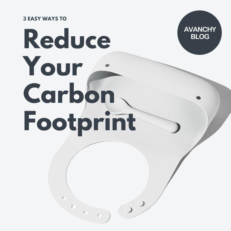 3 Easy Ways To Reduce Your Carbon Footprint - Avanchy Sustainable Baby Dishware