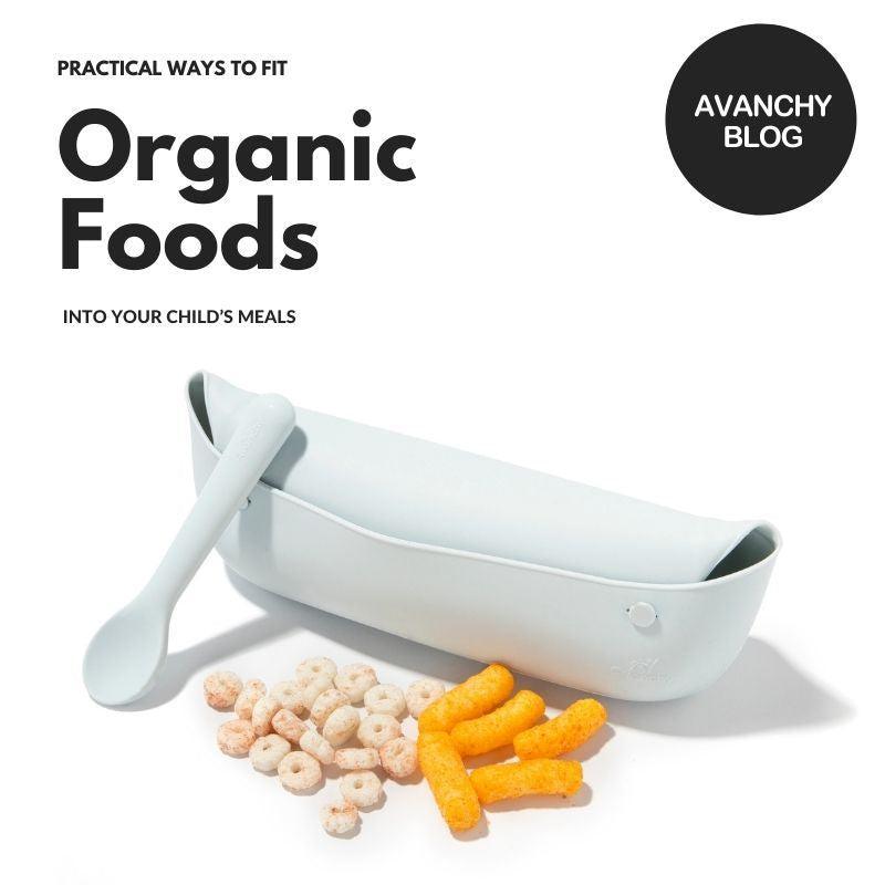 Practical Ways To Fit Organic Foods Into Your Child’s Meals - Avanchy Sustainable Baby Dishware